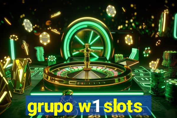 grupo w1 slots